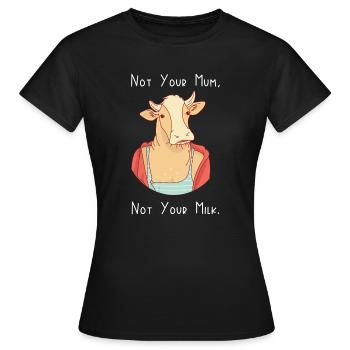 Pas ta mère, pas ton lait - T-shirt Femme - noir - Devant - AI Model Female 172 dark (172cm)