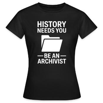 History Needs You Archivist - Women's T-Shirt - black - Front - AI Model Female 172 dark (172cm)