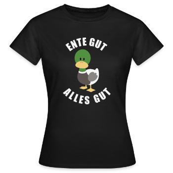 Ente Gut Alles Gut - Frauen T-Shirt - Schwarz - Vorne - AI Model Female 172 dark (172cm)