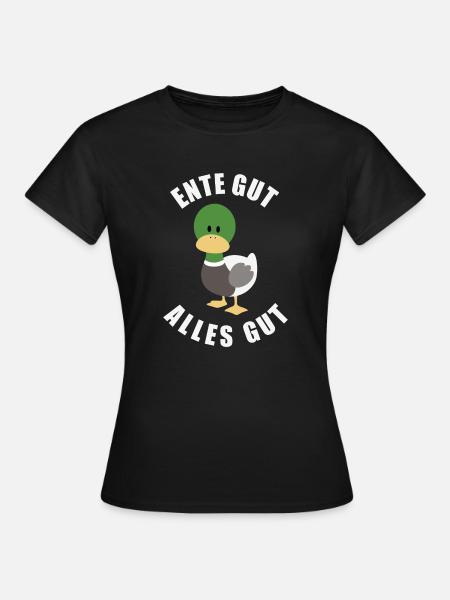 Ente Gut Alles Gut - Frauen T-Shirt - Schwarz
