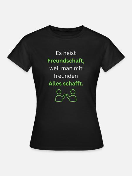 Freundschaft ist - Frauen T-Shirt - Schwarz