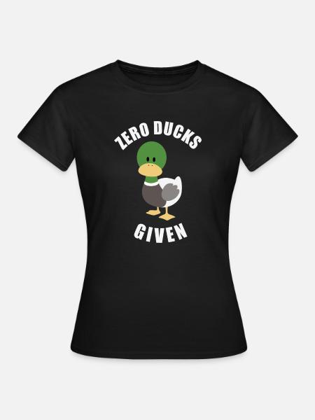 Zero Ducks Given Ente - Frauen T-Shirt - Schwarz