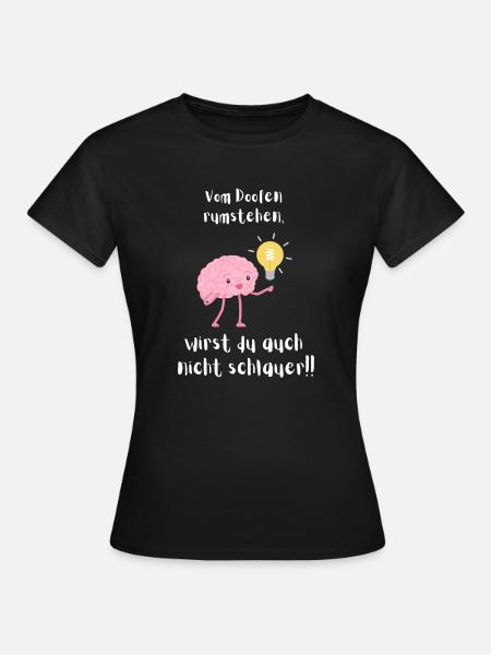 Vom Doofen rumstehen - Frauen T-Shirt - Schwarz