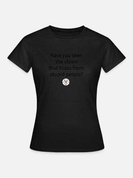 Have you seen the clown - Frauen T-Shirt - Schwarz