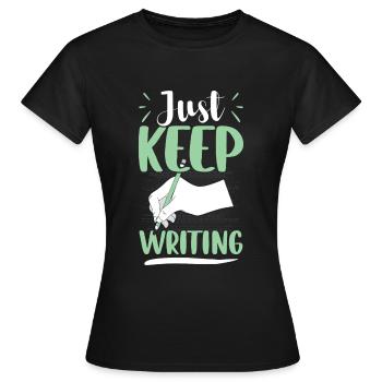 Just Keep Writing - Écrivain Auteur - T-shirt Femme - noir - Devant - AI Model Female 172 dark (172cm)