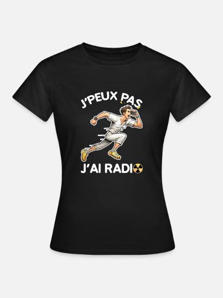 J'peux pas J'ai Radio Citation drôle Radiologie - T-shirt Femme - noir