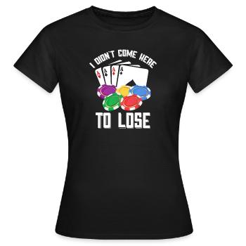 POKER: Je ne suis pas venu ici pour perdre - T-shirt Femme - noir - Devant - AI Model Female 172 dark (172cm)
