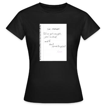 N’oubliez pas : si nous nous faisons prendre, vous êtes sourds et moi - T-shirt Femme - noir - Devant - AI Model Female 172 dark (172cm)