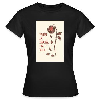 Verfallene Rose mit künstlerischem Zitat - Frauen T-Shirt - Schwarz - Vorne - AI Model Female 172 dark (172cm)