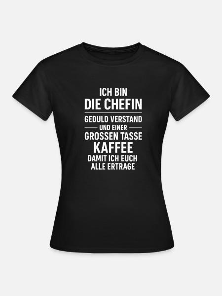 Ich bin die Chefin Kaffeespruch - Frauen T-Shirt - Schwarz