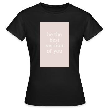 Be the Best Version of You - Women's T-Shirt - black - Front - AI Model Female 172 dark (172cm)