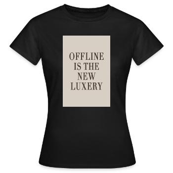 Le hors ligne est le nouveau luxe – le Luxe Silencieux - T-shirt Femme - noir - Devant - AI Model Female 172 dark (172cm)