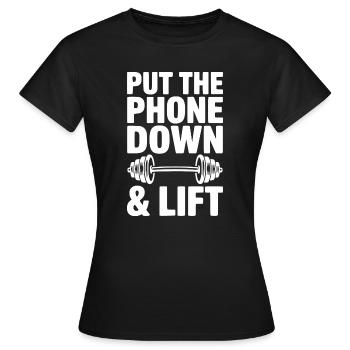 Put The Phone Down & Lift - Women's T-Shirt - black - Front - AI Model Female 172 dark (172cm)