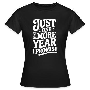 Nur noch ein Jahr, das verspreche ich - Frauen T-Shirt - Schwarz - Vorne - AI Model Female 172 dark (172cm)