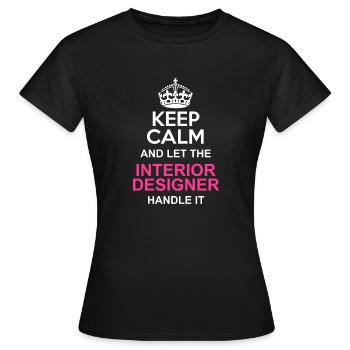 Keep Calm Interior Designer - Women's T-Shirt - black - Front - AI Model Female 172 dark (172cm)