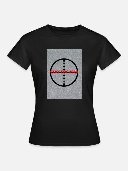 STAY FOCUSED - Frauen T-Shirt - Schwarz