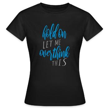 Permettez-moi d’exagérer - T-shirt Femme - noir - Devant - AI Model Female 172 dark (172cm)