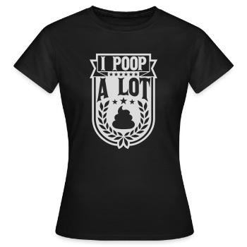 I poop a lot - Frauen T-Shirt - Schwarz - Vorne - AI Model Female 172 dark (172cm)