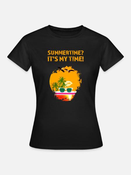 Summertime? It's my time - Frauen T-Shirt - Schwarz