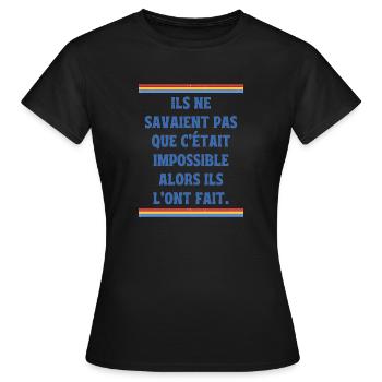 Ils ne savaient pas que c'était impossible - T-shirt Femme - noir - Devant - AI Model Female 172 dark (172cm)