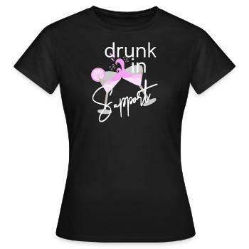 Drunk in support for dark backgrounds - Women's T-Shirt - black - Front - AI Model Female 172 dark (172cm)