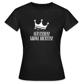 Aufstehen! Krone richten! - Prinzessinen Spruch - Frauen T-Shirt - Schwarz - Vorne - AI Model Female 172 dark (172cm)