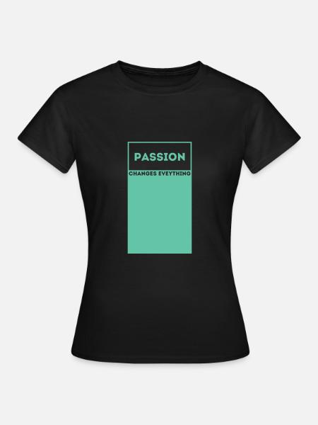 Leidenschaft / Passion - Frauen T-Shirt - Schwarz