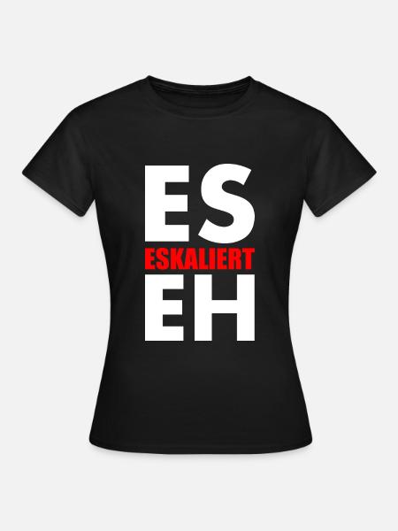 Es eskaliert eh - Frauen T-Shirt - Schwarz