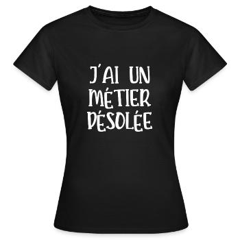 j'ai un métier désolée - T-shirt Femme - noir - Devant - AI Model Female 172 dark (172cm)