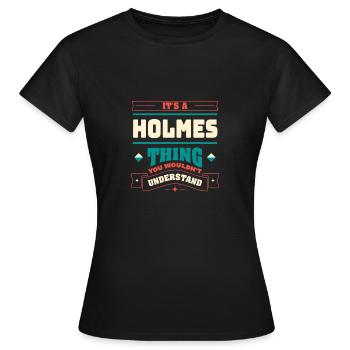 Es ist ein Holmes -Ding, der Nachname entspricht F - Frauen T-Shirt - Schwarz - Vorne - AI Model Female 172 dark (172cm)