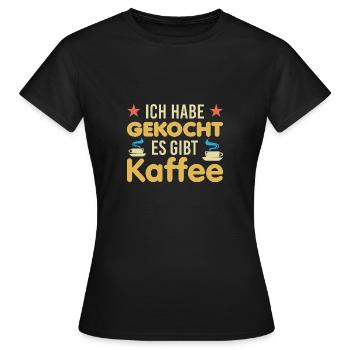 Ich habe gekocht es gibt Kaffee Männer Hausmann - Frauen T-Shirt - Schwarz - Vorne - AI Model Female 172 dark (172cm)