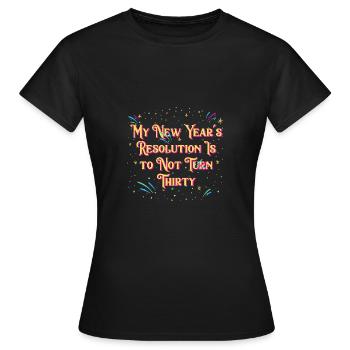 Resolution is it, not thirty funny happy - Women's T-Shirt - black - Front - AI Model Female 172 dark (172cm)