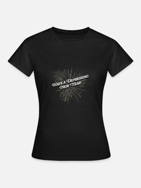 Haben Sie ein deprimierendes neues Jahr lustig, ei - Frauen T-Shirt - Schwarz