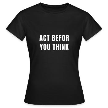 Denken Sie nach, bevor Sie handeln Anti-Prokrastination T-Shirt - Frauen T-Shirt - Schwarz - Vorne - AI Model Female 172 dark (172cm)