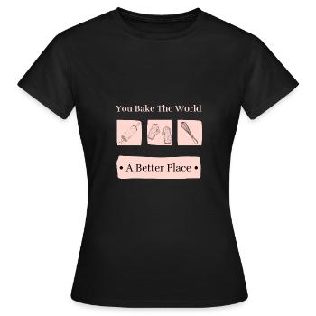Backen Sie die Welt Ein besserer Ort Süßes Backen - Frauen T-Shirt - Schwarz - Vorne - AI Model Female 172 dark (172cm)
