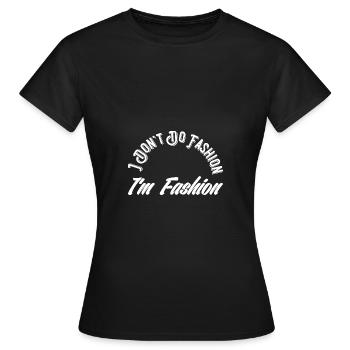 Je ne fais pas de mode Je suis de la mode - T-shirt Femme - noir - Devant - AI Model Female 172 dark (172cm)