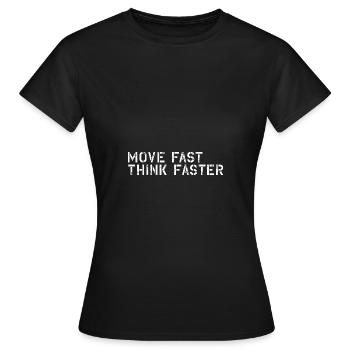 Move fast think faster - Frauen T-Shirt - Schwarz - Vorne - AI Model Female 172 dark (172cm)