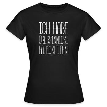 ÜBERSINNLOSE FÄHIGKEITEN - Lustiges Geschenk - Frauen T-Shirt - Schwarz - Vorne - AI Model Female 172 dark (172cm)