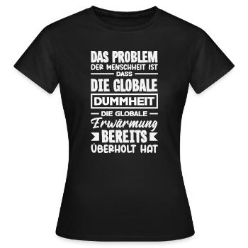 La stupidité mondiale l’emporte sur le réchauffement - T-shirt Femme - noir - Devant - AI Model Female 172 dark (172cm)