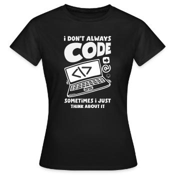 Don't Always Code Programmer - Women's T-Shirt - black - Front - AI Model Female 172 dark (172cm)