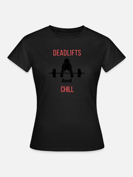 Deadlifts and Chill - Women's T-Shirt - black