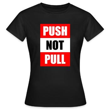 Push not pull - Women's T-Shirt - black - Front - AI Model Female 172 dark (172cm)