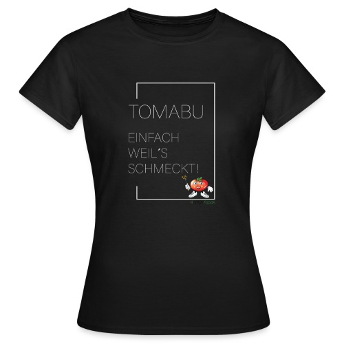 TomaBu Einfach weil´s schmeckt - Frauen T-Shirt