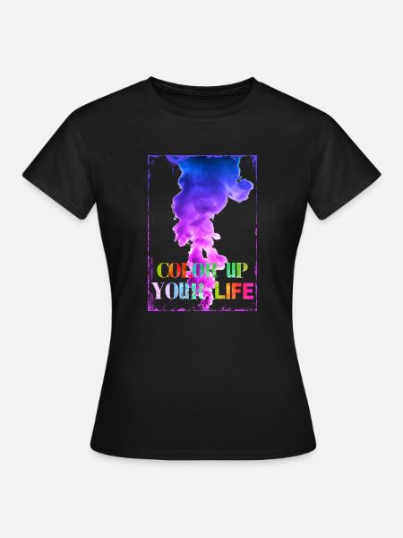 Color Up Your Life - Frauen T-Shirt - Schwarz