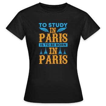 ÉTUDIER À PARIS, C’EST NAÎTRE À PARIS - T-shirt Femme - noir - Devant - AI Model Female 172 dark (172cm)