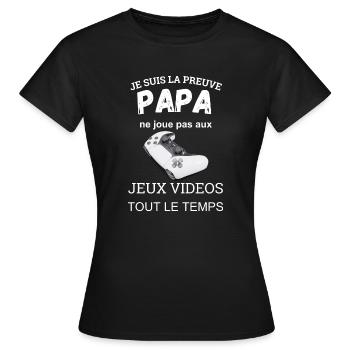 Je suis la preuve que papa ne joue pas - T-shirt Femme - noir - Devant - AI Model Female 172 dark (172cm)