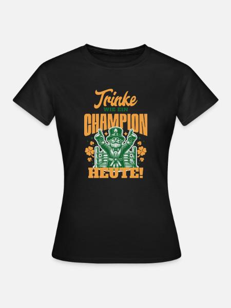 Drink Like a Champion Today - Frauen T-Shirt - Schwarz