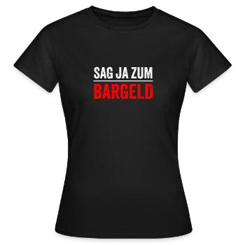 SAG JA ZUM BARGELD - Frauen T-Shirt - Schwarz - Vorne - AI Model Female 172 dark (172cm)