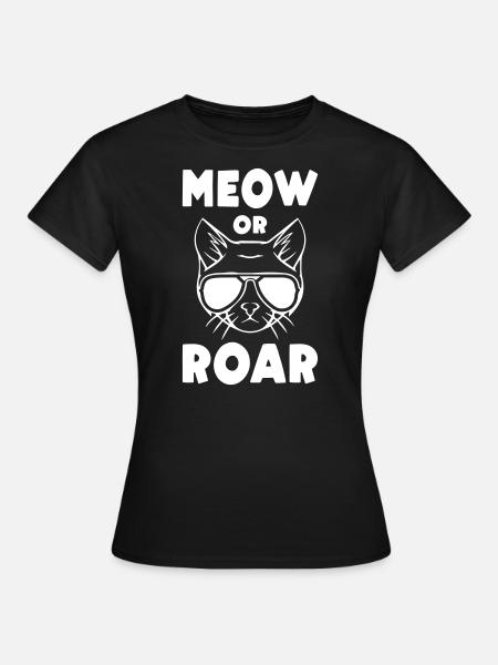Meow or Roar - Frauen T-Shirt - Schwarz