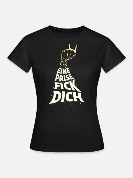 Eine Prise Fick Dich - Frauen T-Shirt - Schwarz